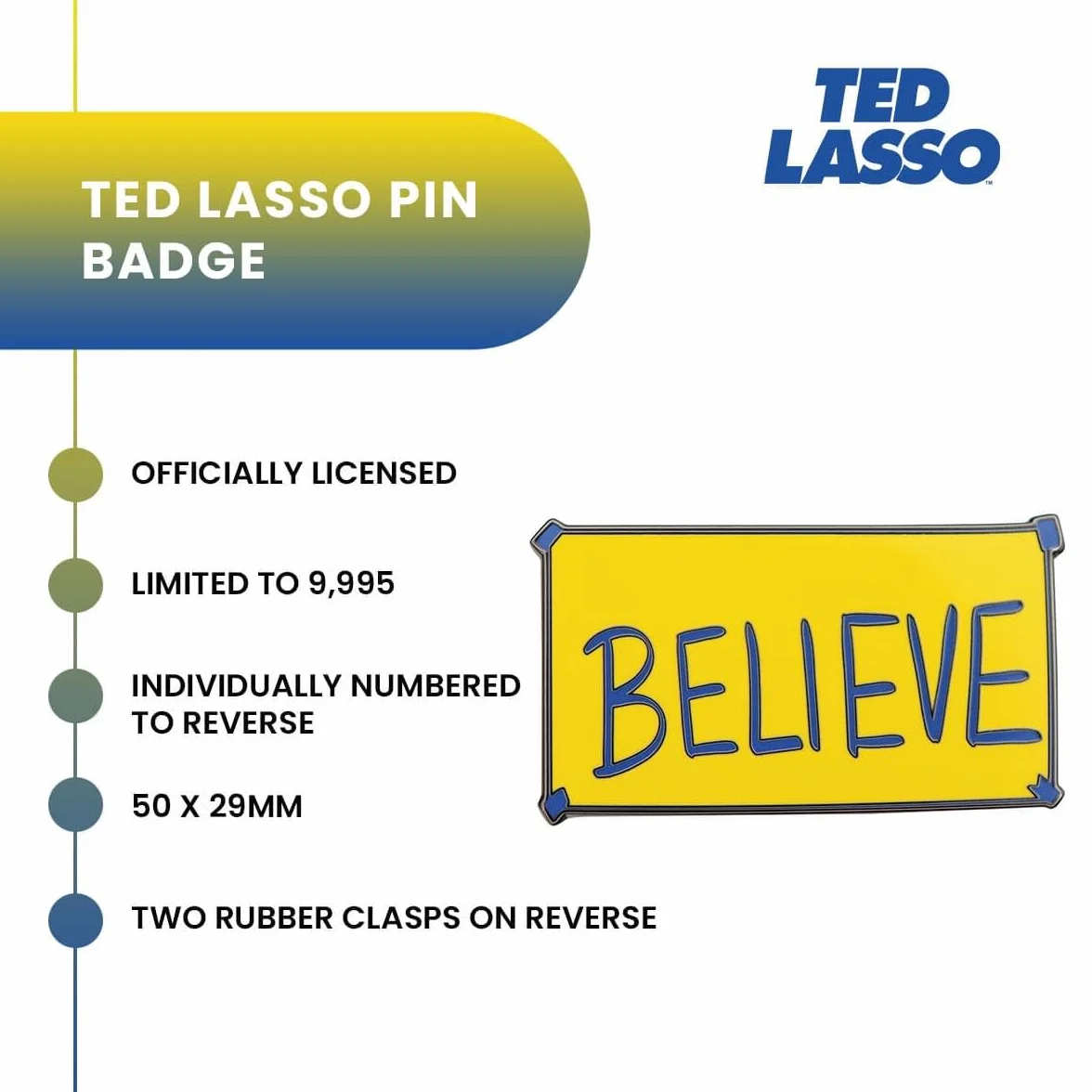 Ted Lasso "Believe" - Pin de solapa esmaltado oficial inspirado en la exitosa serie de televisión, coleccionable motivacional para fanáticos, amantes de la televisión y compradores de regalos